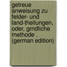 Getreue Anweisung zu Felder- und Land-theilungen, oder, grndliche Methode . (German Edition) by Andreas Vollimhauss David