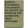 Goethe's Prometheus Und Pandora: Ein Versuch Zur Erklärung Und Ausdeutung Dieser Dichtungen by Heinrich Duntzer