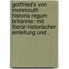 Gottfried's von Monmouth Historia Regum Britannie: Mit Literar-historischer Einleitung und . by Geoffrey
