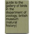 Guide to the Gallery of Birds in the Department of Zoology, British Museum (Natural History)