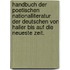 Handbuch der poetischen Nationalliteratur der Deutschen von Haller bis auf die neueste Zeit.