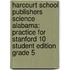 Harcourt School Publishers Science Alabama: Practice For Stanford 10 Student Edition Grade 5