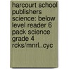 Harcourt School Publishers Science: Below Level Reader 6 Pack Science Grade 4 Rcks/Mnrl..Cyc door Hsp