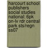 Harcourt School Publishers Social Studies National: 6pk On-lv Rdr Central Park Sts/regn Ss07 door Hsp