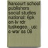 Harcourt School Publishers Social Studies National: 6pk On-lv Rdr Tuskegee.. Us: C-war Ss 08