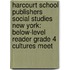 Harcourt School Publishers Social Studies New York: Below-Level Reader Grade 4 Cultures Meet