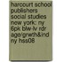 Harcourt School Publishers Social Studies New York: Ny 6Pk Blw-Lv Rdr Age/Grwth&Ind Ny Hss08