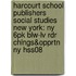Harcourt School Publishers Social Studies New York: Ny 6Pk Blw-Lv Rdr Chlngs&Opprtn Ny Hss08