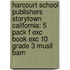 Harcourt School Publishers Storytown California: 5 Pack F Exc Book Exc 10 Grade 3 Musil Barn