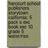 Harcourt School Publishers Storytown California: 5 Pack S Exc Book Exc 10 Grade 5 Water/Rise