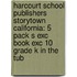 Harcourt School Publishers Storytown California: 5 Pack S Exc Book Exc 10 Grade K In The Tub