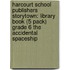 Harcourt School Publishers Storytown: Library Book (5 Pack) Grade 6 The Accidental Spaceship