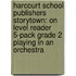 Harcourt School Publishers Storytown: On Level Reader 5-Pack Grade 2 Playing In An Orchestra