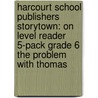 Harcourt School Publishers Storytown: On Level Reader 5-Pack Grade 6 The Problem With Thomas by Hsp