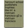 Harcourt School Publishers Trophies: Blw-Lvl: A Visit/San Francisco G3 A Visit/San Francisco door Hsp