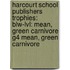 Harcourt School Publishers Trophies: Blw-Lvl: Mean, Green Carnivore G4 Mean, Green Carnivore