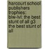 Harcourt School Publishers Trophies: Blw-Lvl: The Best Stunt Of All G3 The Best Stunt Of All