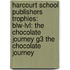 Harcourt School Publishers Trophies: Blw-Lvl: The Chocolate Journey G3 The Chocolate Journey