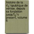 Histoire De La Rï¿½Publique De Venise, Depuis Sa Fondation Jusqu'Ï¿½ Present, Volume 6