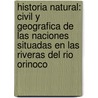 Historia Natural: Civil y Geografica de las Naciones Situadas en las Riveras del Rio Orinoco by Joseph Gumilla