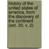 History of the United States of America, from the Discovery of the Continent (Set. 30, V. 2)