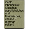 Ideale Lebensziele: Kritisches, Geschichtliches Und Filosofisches, Volume 2 (German Edition) door Victor Svoboda Adalbert