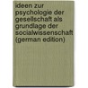 Ideen Zur Psychologie Der Gesellschaft Als Grundlage Der Socialwissenschaft (German Edition) by Adolf Lindner Gustav