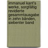 Immanuel Kant's Werke, sorgfältig revidierte Gesammtausgabe in zehn Bänden, Siebenter Band door Immanual Kant