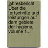 Jahresbericht Über Die Fortschritte Und Leistungen Auf Dem Gebiete Der Hygiene, Volume 1... by Unknown