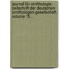 Journal Für Ornithologie: Zeitschrift Der Deutschen Ornithologen-gesellschaft, Volume 15... door Deutsche Ornithologen-Gesellschaft
