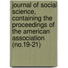 Journal of Social Science, Containing the Proceedings of the American Association (No.19-21) door American Social Science Association