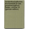Landwirthschaftliches Wochenblatt Für Das Grossherzogthum Baden, Volume 10 (German Edition) door Verein Im G. Baden Landwirthschaftlicher