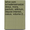 Lehre Vom Schadensersatze: Dolus, Mora, Pactum, Edictum, Idquod Interest, Casus, Volume 2... by Franz Schömann