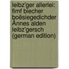 Leibz'ger Allerlei: Fimf Biecher Boësiegedichder Ännes Alden Leibz'gersch (German Edition) door Bormann Edwin