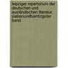 Leipziger Repertorium Der Deutschen Und Ausländischen Literatur, Siebenundfuenfzigster Band door Universitt Leipzig