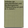 Leitfaden Der Geburtshilflichen Und Gynäkologischen Untersuchung Von Prof. Dr. K. Baisch... door Karl Baisch
