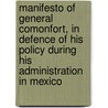 Manifesto Of General Comonfort, In Defence Of His Policy During His Administration In Mexico by Comonfort 1812-1863