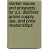 Market Issues and Prospects for U.S. Distillers' Grains Supply, Use, and Price Relationships by Linwood Hoffman