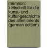 Memnon: Zeitschrift Für Die Kunst- Und Kultur-Geschichte Des Alten Orients (German Edition) door Lichtenberg Reinhold