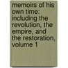 Memoirs of His Own Time: Including the Revolution, the Empire, and the Restoration, Volume 1 by comte Mathieu Dumas