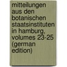 Mitteilungen Aus Den Botanischen Staatsinstituten in Hamburg, Volumes 23-25 (German Edition) door Botanische Staatsinstitut Hamburg