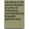 Narrative of the Central Division, or Army of Chihuahua, Commanded by Brigadier General Wool by Jonathan W. Buhoup