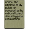 Nbdhe: The Ultimate Study Guide for Conquering the National Board Dental Hygiene Examination door Rick J. Rubin