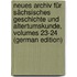 Neues Archiv Für Sächsisches Geschichte Und Altertumskunde, Volumes 23-24 (German Edition)