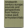 Nineteenth Century Europe: Sources and Perspectives from History- (Value Pack W/Mysearchlab) door Professor John C. Swanson