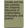 Novalis and the Two Cultures: The Chiasmic Discourse of Mathematics, Philosophy and Poetics. door Brian W. Kassenbrock