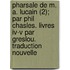 Pharsale De M. A. Lucain (2); Par Phil Chasles. Livres Iv-v Par Greslou. Traduction Nouvelle