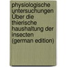 Physiologische Untersuchungen Über Die Thierische Haushaltung Der Insecten (German Edition) by Rudolph Rengger Johann