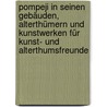Pompeji in Seinen Gebäuden, Alterthümern Und Kunstwerken Für Kunst- Und Alterthumsfreunde by Johannes Adolph Overbeck