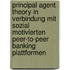 Principal Agent Theory in Verbindung mit sozial motivierten Peer-to-Peer Banking Plattformen